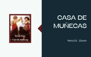 Lee más sobre el artículo Guía Completa sobre «Casa de Muñecas» de Henrik Ibsen: Resumen, Personajes y Análisis